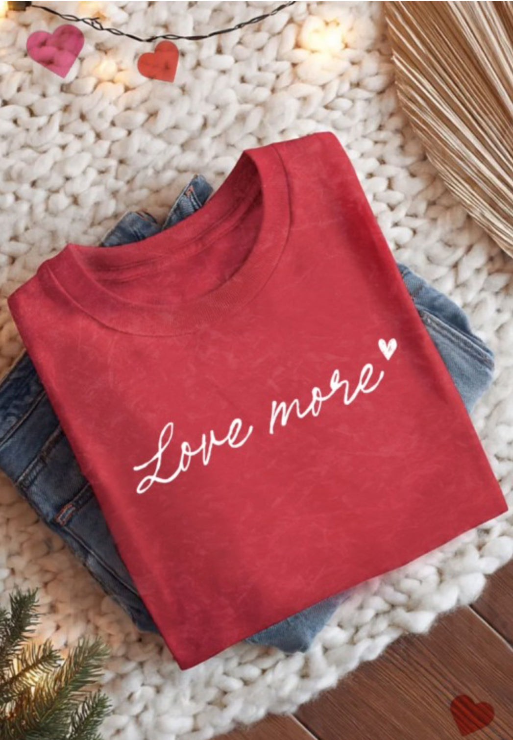 Love More Tee Shirt