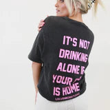 Not Drinking Alone Tee